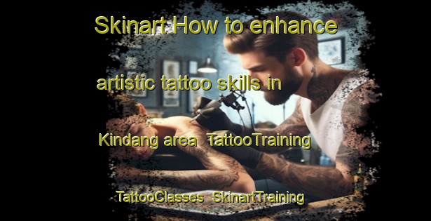 Skinart How to enhance artistic tattoo skills in Kindang area | TattooTraining | TattooClasses | SkinartTraining-Nigeria