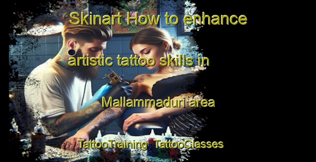 Skinart How to enhance artistic tattoo skills in Mallammaduri area | TattooTraining | TattooClasses | SkinartTraining-Nigeria