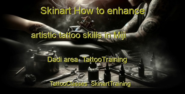 Skinart How to enhance artistic tattoo skills in Miji Dadi area | TattooTraining | TattooClasses | SkinartTraining-Nigeria