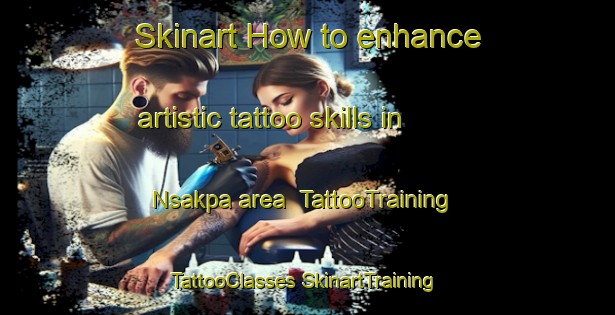 Skinart How to enhance artistic tattoo skills in Nsakpa area | #TattooTraining #TattooClasses #SkinartTraining-Nigeria