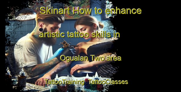 Skinart How to enhance artistic tattoo skills in Ogualan Two area | TattooTraining | TattooClasses | SkinartTraining-Nigeria