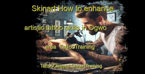 Skinart How to enhance artistic tattoo skills in Ogwo area | #TattooTraining #TattooClasses #SkinartTraining-Nigeria