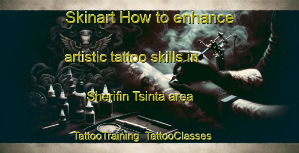 Skinart How to enhance artistic tattoo skills in Sherifin Tsinta area | TattooTraining | TattooClasses | SkinartTraining-Nigeria
