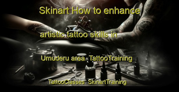 Skinart How to enhance artistic tattoo skills in Umuderu area | TattooTraining | TattooClasses | SkinartTraining-Nigeria