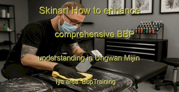 Skinart How to enhance comprehensive BBP understanding in Ungwan Mijin Iya area | BbpTraining | BbpClasses | SkinartTraining-Nigeria
