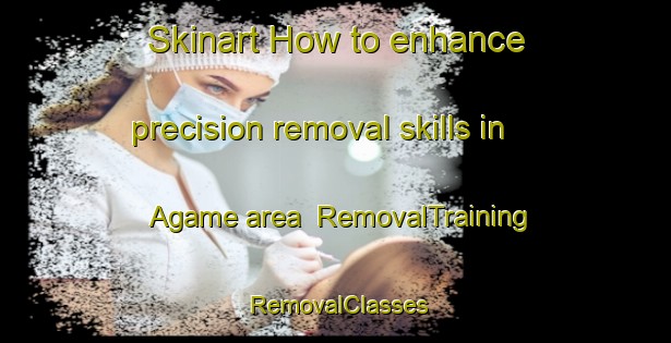 Skinart How to enhance precision removal skills in Agame area | RemovalTraining | RemovalClasses | SkinartTraining-Nigeria
