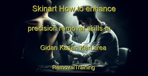 Skinart How to enhance precision removal skills in Gidan Kasan Kari area | RemovalTraining | RemovalClasses | SkinartTraining-Nigeria