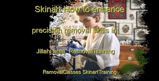 Skinart How to enhance precision removal skills in Jillahi area | #RemovalTraining #RemovalClasses #SkinartTraining-Nigeria