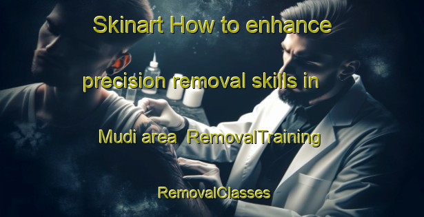 Skinart How to enhance precision removal skills in Mudi area | RemovalTraining | RemovalClasses | SkinartTraining-Nigeria