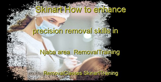 Skinart How to enhance precision removal skills in Njaba area | #RemovalTraining #RemovalClasses #SkinartTraining-Nigeria