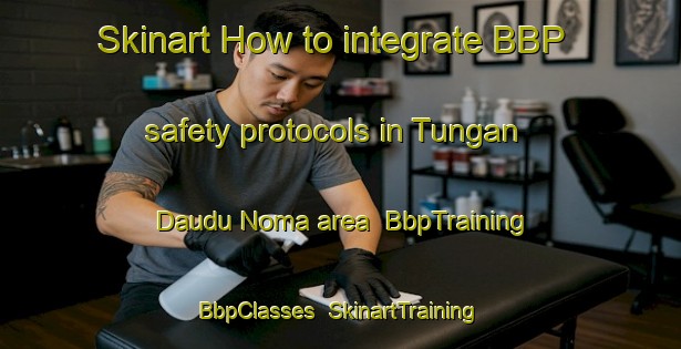 Skinart How to integrate BBP safety protocols in Tungan Daudu Noma area | BbpTraining | BbpClasses | SkinartTraining-Nigeria