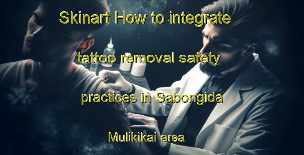 Skinart How to integrate tattoo removal safety practices in Sabongida Mulikikai area | RemovalTraining | RemovalClasses | SkinartTraining-Nigeria