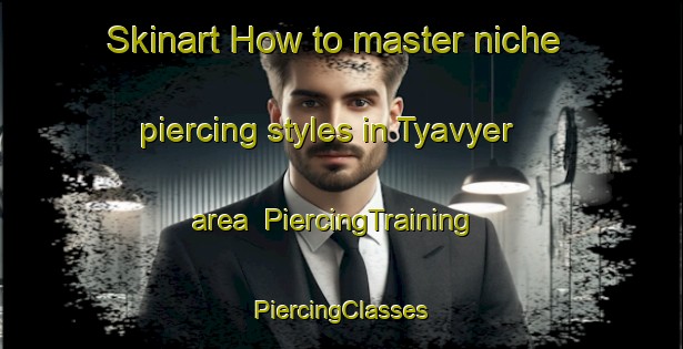 Skinart How to master niche piercing styles in Tyavyer area | #PiercingTraining #PiercingClasses #SkinartTraining-Nigeria