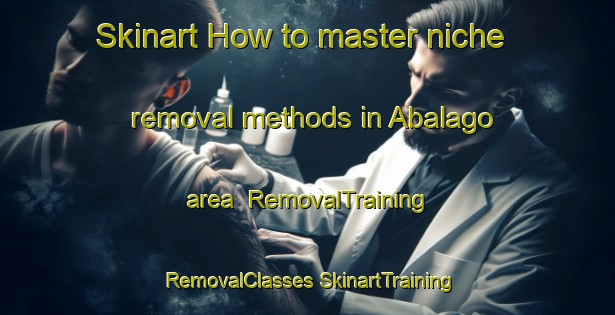 Skinart How to master niche removal methods in Abalago area | #RemovalTraining #RemovalClasses #SkinartTraining-Nigeria