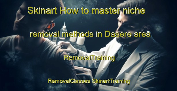 Skinart How to master niche removal methods in Dasere area | #RemovalTraining #RemovalClasses #SkinartTraining-Nigeria