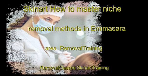 Skinart How to master niche removal methods in Emimasara area | #RemovalTraining #RemovalClasses #SkinartTraining-Nigeria