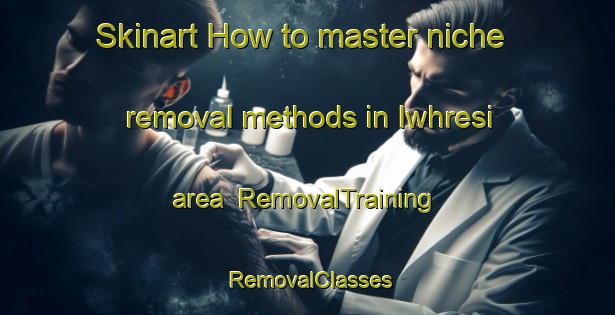 Skinart How to master niche removal methods in Iwhresi area | RemovalTraining | RemovalClasses | SkinartTraining-Nigeria