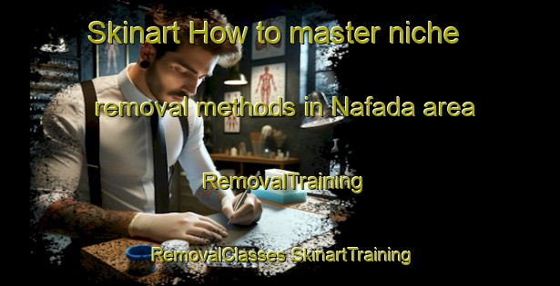 Skinart How to master niche removal methods in Nafada area | #RemovalTraining #RemovalClasses #SkinartTraining-Nigeria