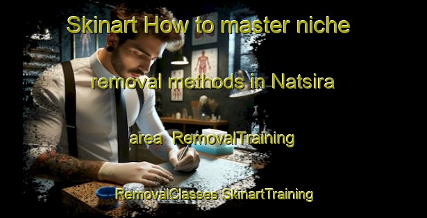 Skinart How to master niche removal methods in Natsira area | #RemovalTraining #RemovalClasses #SkinartTraining-Nigeria