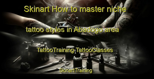 Skinart How to master niche tattoo styles in Abadogo area | #TattooTraining #TattooClasses #SkinartTraining-Nigeria