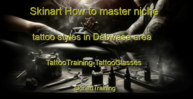 Skinart How to master niche tattoo styles in Dabwasa area | #TattooTraining #TattooClasses #SkinartTraining-Nigeria