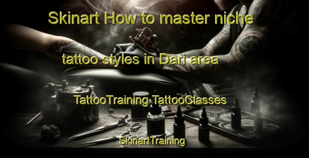 Skinart How to master niche tattoo styles in Dari area | #TattooTraining #TattooClasses #SkinartTraining-Nigeria