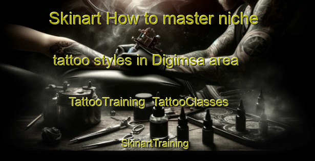 Skinart How to master niche tattoo styles in Digimsa area | TattooTraining | TattooClasses | SkinartTraining-Nigeria