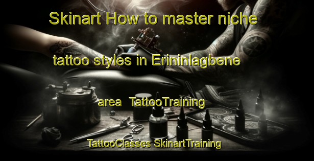 Skinart How to master niche tattoo styles in Erininlagbene area | #TattooTraining #TattooClasses #SkinartTraining-Nigeria