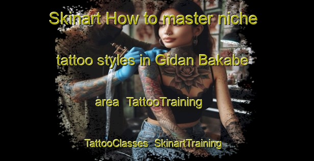 Skinart How to master niche tattoo styles in Gidan Bakabe area | TattooTraining | TattooClasses | SkinartTraining-Nigeria