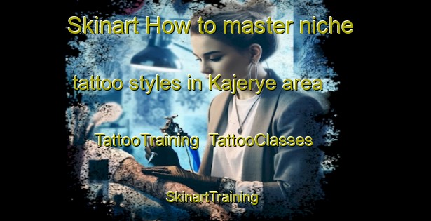 Skinart How to master niche tattoo styles in Kajerye area | TattooTraining | TattooClasses | SkinartTraining-Nigeria