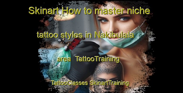 Skinart How to master niche tattoo styles in Nakibulala area | #TattooTraining #TattooClasses #SkinartTraining-Nigeria