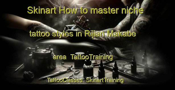 Skinart How to master niche tattoo styles in Rijian Makabe area | TattooTraining | TattooClasses | SkinartTraining-Nigeria
