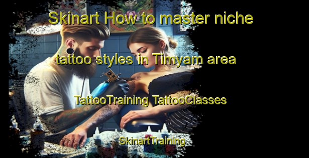 Skinart How to master niche tattoo styles in Timyam area | #TattooTraining #TattooClasses #SkinartTraining-Nigeria