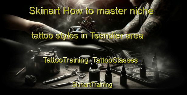 Skinart How to master niche tattoo styles in Tsendier area | TattooTraining | TattooClasses | SkinartTraining-Nigeria