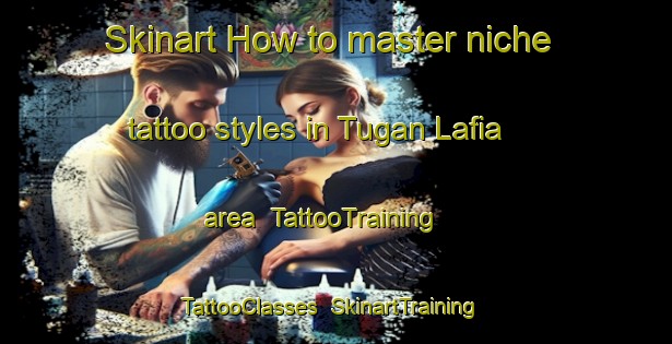 Skinart How to master niche tattoo styles in Tugan Lafia area | TattooTraining | TattooClasses | SkinartTraining-Nigeria