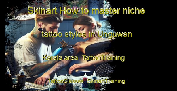 Skinart How to master niche tattoo styles in Unguwan Karata area | TattooTraining | TattooClasses | SkinartTraining-Nigeria
