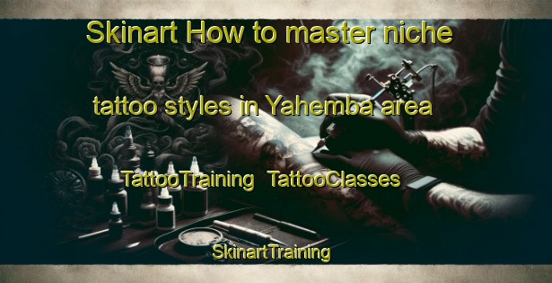 Skinart How to master niche tattoo styles in Yahemba area | TattooTraining | TattooClasses | SkinartTraining-Nigeria