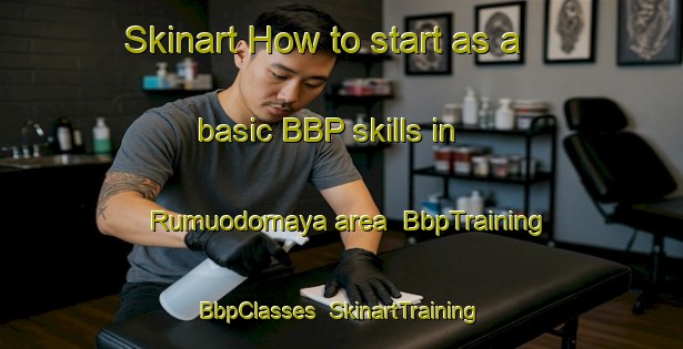 Skinart How to start as a basic BBP skills in Rumuodomaya area | BbpTraining | BbpClasses | SkinartTraining-Nigeria