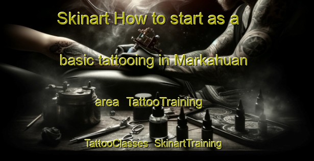 Skinart How to start as a basic tattooing in Markahuan area | TattooTraining | TattooClasses | SkinartTraining-Nigeria