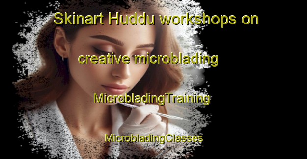 Skinart Huddu workshops on creative microblading | #MicrobladingTraining #MicrobladingClasses #SkinartTraining-Nigeria