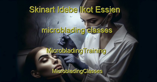 Skinart Idebe Ikot Essien microblading classes | MicrobladingTraining | MicrobladingClasses | SkinartTraining-Nigeria