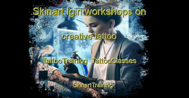 Skinart Igiri workshops on creative tattoo | TattooTraining | TattooClasses | SkinartTraining-Nigeria