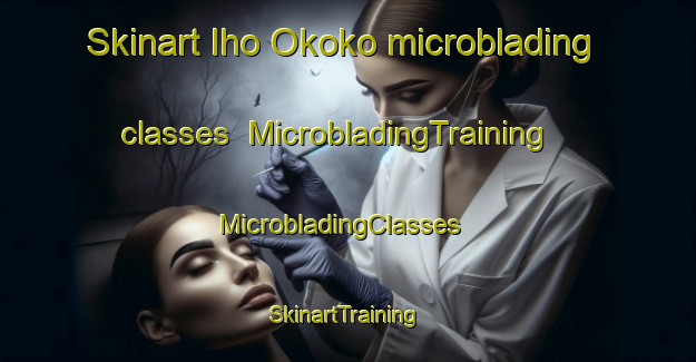 Skinart Iho Okoko microblading classes | MicrobladingTraining | MicrobladingClasses | SkinartTraining-Nigeria