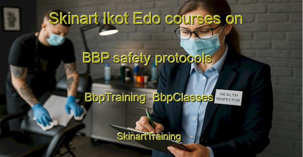 Skinart Ikot Edo courses on BBP safety protocols | BbpTraining | BbpClasses | SkinartTraining-Nigeria