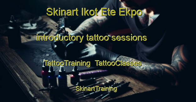 Skinart Ikot Ete Ekpo introductory tattoo sessions | TattooTraining | TattooClasses | SkinartTraining-Nigeria