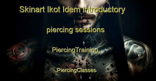 Skinart Ikot Idem introductory piercing sessions | PiercingTraining | PiercingClasses | SkinartTraining-Nigeria