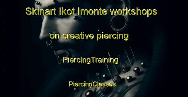 Skinart Ikot Imonte workshops on creative piercing | PiercingTraining | PiercingClasses | SkinartTraining-Nigeria