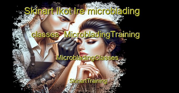Skinart Ikot Ire microblading classes | MicrobladingTraining | MicrobladingClasses | SkinartTraining-Nigeria