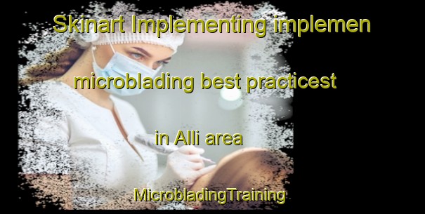 Skinart Implementing implemen microblading best practicest in Alli area | #MicrobladingTraining #MicrobladingClasses #SkinartTraining-Nigeria