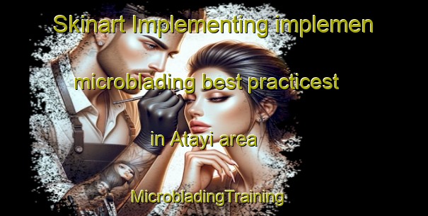 Skinart Implementing implemen microblading best practicest in Atayi area | MicrobladingTraining | MicrobladingClasses | SkinartTraining-Nigeria